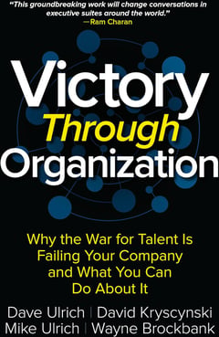 Victory Through Organization: Why the War for Talent is Failing Your Company and What You Can Do about It