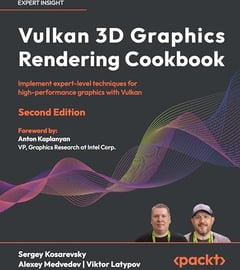 Vulkan 3D Graphics Rendering Cookbook: Implement expert-level techniques for high-performance graphics with Vulkan