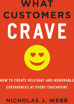 What Customers Crave: How to Create Relevant and Memorable Experiences at Every Touchpoint