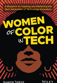 Women of Color in Tech: A Blueprint for Inspiring and Mentoring the Next Generation of Technology Innovators