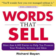 Words that Sell: More than 6000 Entries to Help You Promote Your Products, Services, and Ideas