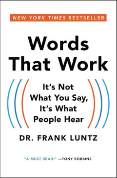 Words That Work: It's Not What You Say, It's What People Hear