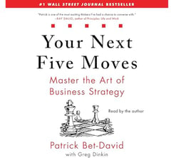 Your Next Five Moves: Master the Art of Business Strategy