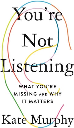 You're Not Listening: What You're Missing and Why It Matters