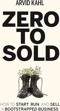 Zero to Sold: How to Start, Run, and Sell a Bootstrapped Business