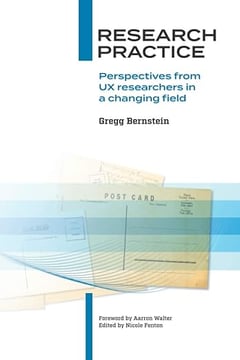 Research Practice: Perspectives from UX researchers in a changing field ( Advanced )