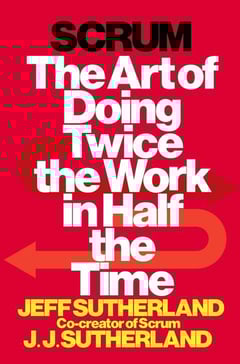 Scrum: The Art of Doing Twice the Work in Half the Time