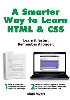 A Smarter Way to Learn HTML and CSS: Learn It Faster. Remember It Longer