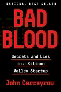 Bad Blood: Secrets and Lies in a Silicon Valley Startup