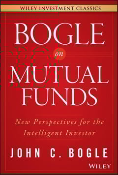 Bogle on Mutual Funds: New Perspectives for the Intelligent Investor