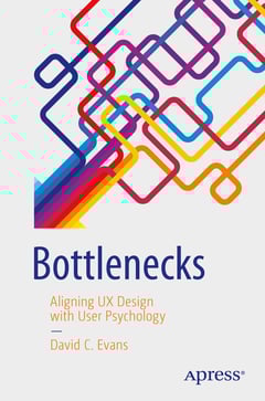 Bottlenecks: Aligning UX Design with User Psychology