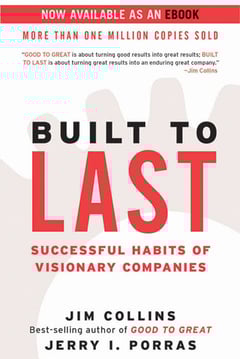 Built to Last : Successful Habits of Visionary Companies