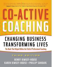 Co-Active Coaching: Changing Business, Transforming Lives