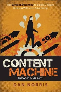 Content Machine: Use Content Marketing to Build a 7-Figure Business With Zero Advertising