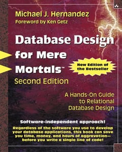 Database Design for Mere Mortals: A Hands-on Guide to Relational Database Design