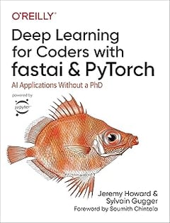 Deep Learning for Coders with fastai and PyTorch: AI Applications Without a PhD