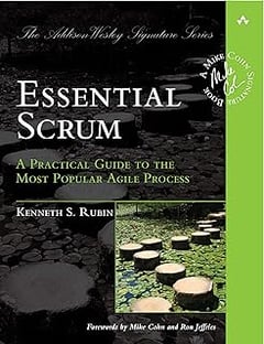 Essential Scrum: A Practical Guide to the Most Popular Agile Process (Addison-Wesley Signature Series (Cohn))