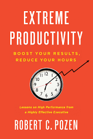 Extreme Productivity: Boost Your Results, Reduce Your Hours