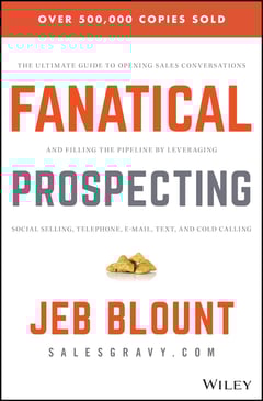 Fanatical Prospecting: The Ultimate Guide to Opening Sales Conversations and Filling the Pipeline by Leveraging Social Selling, Telephone, Email, Text, and Cold Calling
