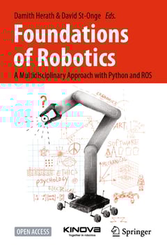 Foundations of Robotics: A Multidisciplinary Approach With Python and Ros
