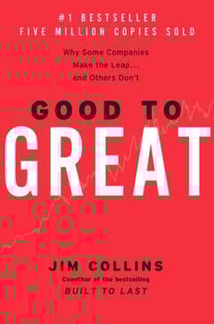Good to Great: Why Some Companies Make the Leap ... and Others Don't