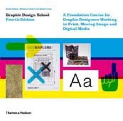 Graphic Design School: A Foundation Course for Graphic Designers Working in Print, Moving Image and Digital Media