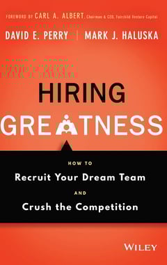 Hiring Greatness: How to Recruit Your Dream Team and Crush the Competition