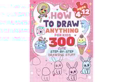 How to Draw Anything for kids: 300 Cute Step-by-Step Drawing Stuff: Amazing Food, Animals, Kawaii, Gifts and Other (How to draw books for kids)