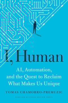 I, Human: AI, Automation, and the Quest to Reclaim What Makes Us Unique