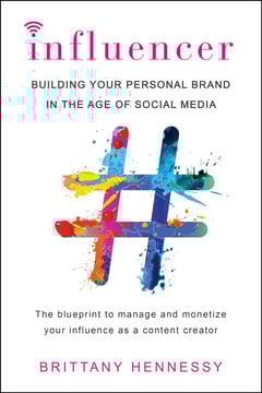 Influencer: Building Your Personal Brand in the Age of Social Media
