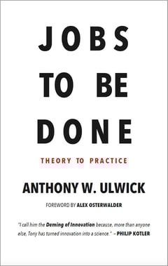 Jobs to be Done: Theory to Practice