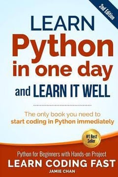 Learn Python in One Day and Learn it Well: Python for Beginners with Hands-on Project : the Only Book You Need to Start Coding in Python Immediately