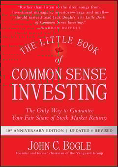 Little Book of Common Sense Investing: The Only Way to Guarantee Your Fair Share of Stock Market Returns