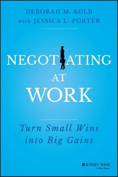Negotiating at Work: Turn Small Wins Into Big Gains