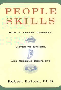 People Skills: How to Assert Yourself, Listen to Others, and Resolve Conflicts