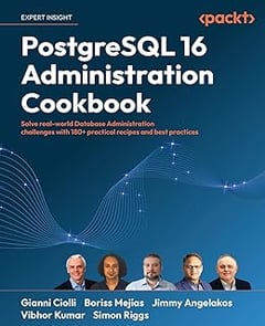 PostgreSQL 16 Administration Cookbook: Solve real-world Database Administration challenges with 180+ practical recipes and best practices