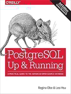 PostgreSQL: Up and Running: A Practical Guide to the Advanced Open Source Database