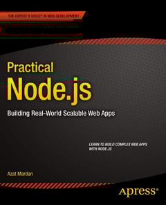 Practical Node.js: Building Real-World Scalable Web Apps