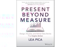 Present Beyond Measure: Design, Visualize, and Deliver Data Stories That Inspire Action