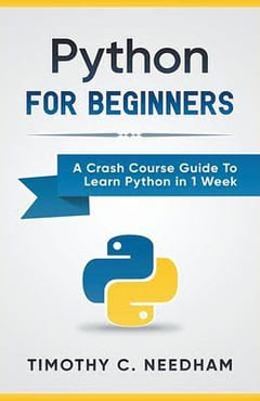 Python for Beginners: A Crash Course Guide to Learn Python in 1 Week