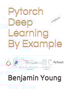 Pytorch Deep Learning By Example