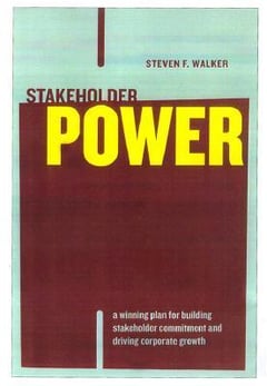 Stakeholder Power: A Winning Plan for Building Stakeholder Commitment and Driving Corporate Growth