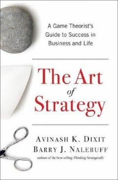 The Art of Strategy: A Game Theorist's Guide to Success in Business & Life