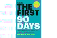 The First 90 Days, Updated and Expanded: Proven Strategies for Getting Up to Speed Faster and Smarter