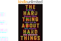 The Hard Thing About Hard Things: Building a Business When There Are No Easy Answers