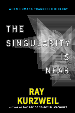 The Singularity Is Near: When Humans Transcend Biology