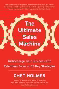 The Ultimate Sales Machine: Turbocharge Your Business with Relentless Focus on 12 Key Strategies