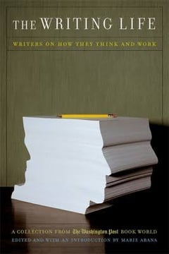 The Writing Life: Writers on How They Think and Work