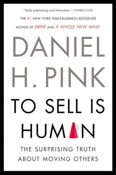 To Sell Is Human: The Surprising Truth About Moving Others
