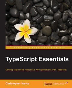 Typescript Essentials: Develop Large Scale Responsive Web Applications with TypeScript